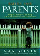 Rules for Parents: Simple Strategies That Help Little Kids Thrive-And You Survive cover