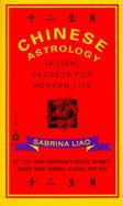 Chinese Astrology Ancient Secrets for Modern Life cover