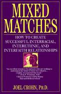 Mixed Matches How to Create Successful Interracial, Interethnic, and Interfaith Relationships cover