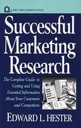 Successful Marketing Research: The Complete Guide to Getting and Using Essential Information about Your Customers and Competitors cover