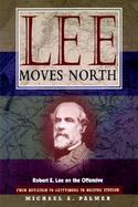 Lee Moves North: Robert E. Lee on the Offensive cover