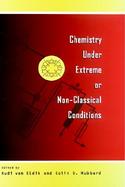 Chemistry Under Extreme and Non-Classical Conditions cover