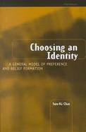 Choosing an Identity A General Model of Preference and Belief Formation cover