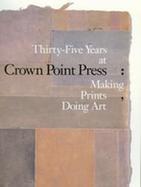 Thirty-Five Years at Crown Point Press Making Prints, Doing Art cover