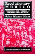 Revolutionary Mexico The Coming and Process of the Mexican Revolution cover