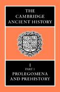 The Cambridge Ancient History: Volume 1, Part 1, Prolegomena and Prehistory cover