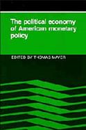 The Political Economy of American Monetary Policy cover
