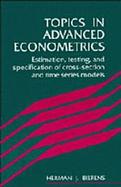Topics in Advanced Econometrics Estimation, Testing and Specification of Cross-Section and Time Series Models cover