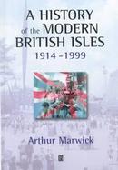 History of the Modern British Isles, 1914-1999 Circumstances, Events, and Outcomes cover