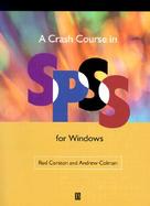 A Crash Course in SPSS for Windows cover