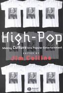 High-Pop: Making Culture into Popular Entertainment cover