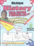 Michigan History Projects 30 Cool, Activities, Crafts, Experiments & More for Kids to Do to Learn About Your State (volume1) cover