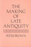 Making of Late Antiquity cover