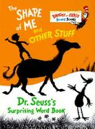 The Shape of Me and Other Stuff Dr. Seuss's Surprising Word Book cover