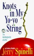 Knots in My Yo-Yo String The Autobiography of a Kid cover
