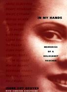 In My Hands Memories of a Holocaust Rescuer cover