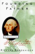 Founding Father: Rediscovering George Washington cover