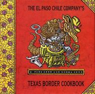 The El Paso Chile Company's Texas Border Cookbook Home Cooking from Rio Grande Country cover