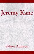 Jeremy Kane A Canadian Historical Adventure Novel of the 1837 Mackenzie Rebellion, and Its Brutal Aftermath in the Australian Penal Colonies cover