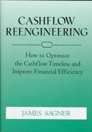 Cashflow Reengineering How to Optimize the Cashflow Timeline and Improve Financial Efficiency cover
