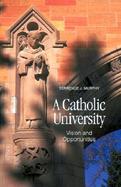 A Catholic University Vision and Opportunities cover