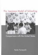 The Japanese Model of Schooling Comparisons With the United States cover