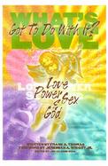 What's Love Got to Do With It Love, Power, Sex, and God cover