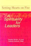 Setting Hearts on Fire A Spirituality for Leaders cover
