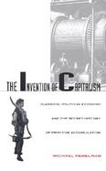 The Invention of Capitalism Classical Political Economy and the Secret History of Primitive Accumulation cover