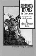Sherlock Holmes by Gas-Lamp Highlights from the First Four Decades of the Baker Street Journal cover