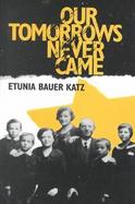 Our Tomorrows Never Came cover