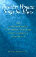 Preacher Woman Sings the Blues The Autobiographies of Nineteenth-Century African American Evangelists cover