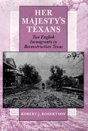 Her Majesty's Texans Two English Immigrants in Reconstruction Texas cover