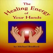The Healing Energy of Your Hands cover