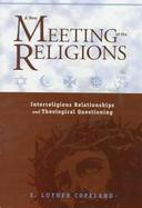 A New Meeting of the Religions Interreligious Relationships and Theological Questioning cover