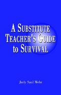 A Substitute Teacher's Guide to Survival cover