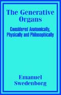 The Generative Organs, Considered Anatomically, Physically and Philosophically cover