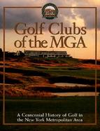 Golf Clubs of the MGA: A Centennial History of Golf in the New York Metropolitan Area cover