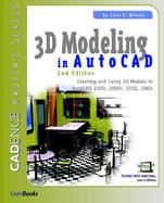 3D Modeling in Autocad Creating and Using 3d Models in 2000, 2001, and 2002 cover