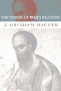 The Origin of Paul's Religion cover