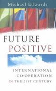 Future Positive International Co-Operation in the 21st Century cover