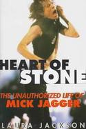 Heart of Stone: The Unauthorized Life of Mick Jagger cover