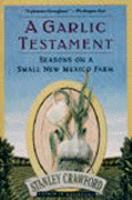 Garlic Testament: Seasons on a Small New Mexico Farm cover