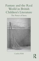 Fantasy and the Real World in British Children's Literature : The Power of Story cover