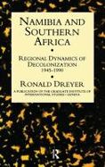Namibia and Southern Africa Regional Dynamics of Decolonization 1945-90 cover
