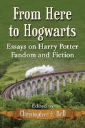 From Here to Hogwarts : Essays on Harry Potter Fandom and Fiction cover