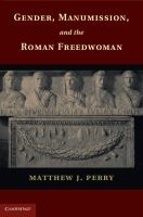 Gender, Manumission, and the Roman Freedwoman cover