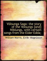 Völsunga Sag : The story of the Volsungs [and] Niblungs, with certain songs from the Elder Edda; cover