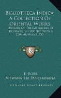 Bibliotheca Indica, a Collection of Oriental Works : Division of the Categories of the Nya'ya Philosophy, with A Commentary (1850) cover