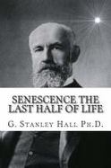 Senescence the Last Half of Life cover